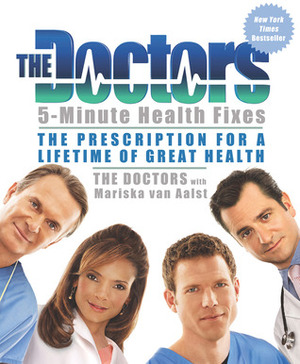 The Doctors 5-Minute Health Fixes: The Prescription for a Lifetime of Great Health by Mariska Van Aalst