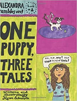 One Puppy, Three Tales: Alexander Rambles On! by Karen Salmansohn