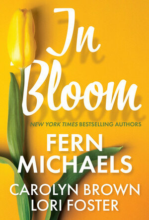 In Bloom by Lori Foster, Carolyn Brown, Fern Michaels