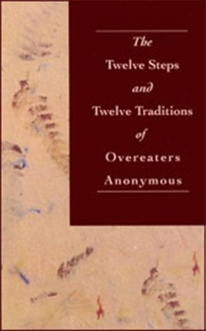 The Twelve Steps and Twelve Traditions of Overeaters Anonymous by Overeaters Anonymous