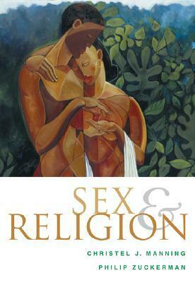 Sex and Religion by Phil Zuckerman, Christel Manning