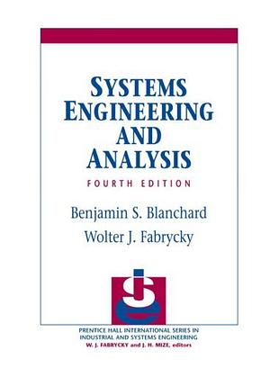 Systems Engineering and Analysis by Wolter J. Fabrycky, Benjamin S. Blanchard