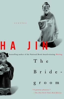 The Bridegroom: Stories by Ha Jin