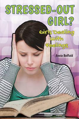 Stressed Out Girl? by Annie Belfield