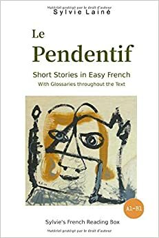 Le Pendentif, Short Stories in Easy French: with Glossaries throughout the Text by Sylvie Lainé