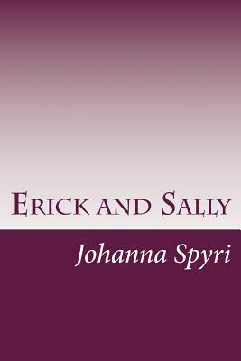 Erick and Sally by Johanna Spyri