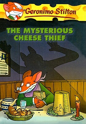 The Mysterious Cheese Thief by Geronimo Stilton