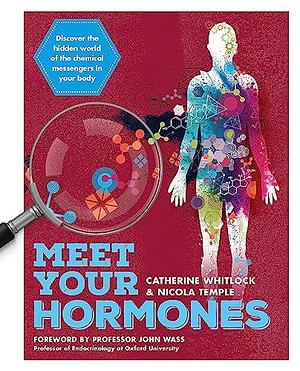 Meet Your Hormones by Catherine Whitlock, Nicola Temple