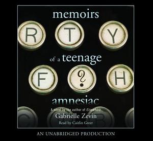 Memoirs of a Teenage Amnesiac by Gabrielle Zevin