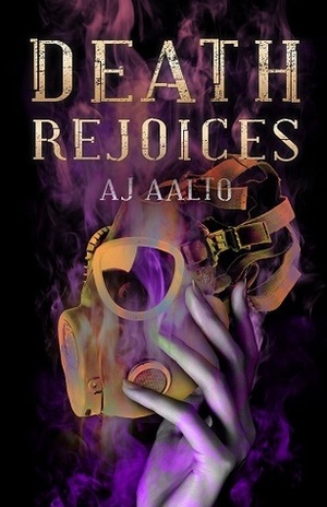 Death Rejoices by A.J. Aalto