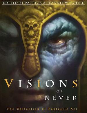 Visions of Never by Jeannie Wilshire, Patrick Wilshire