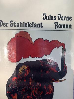 Der Stahlelefant by Jules Verne