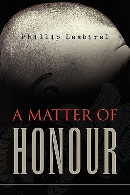 A Matter of Honour by Phillip Lesbirel