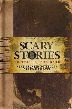 Scary Stories to Tell in the Dark : The Haunted Notebook of Sarah Bellows by Richard Ashley Hamilton
