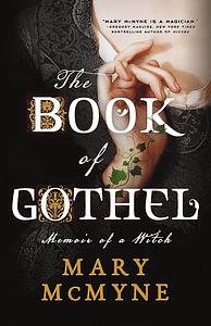 The Book of Gothel: Memoir of a Witch by Mary McMyne