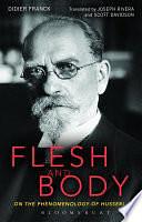 Flesh and Body: On the Phenomenology of Husserl by Didier Franck