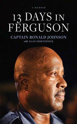 13 Days in Ferguson: A Memoir by Alan Eisenstock, Ronald Johnson