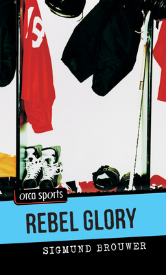 Rebel Glory by Sigmund Brouwer