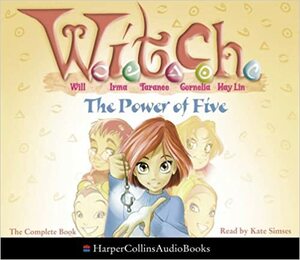 W.i.t.c.h. - The Power of Five: Complete & Unabridged by Kate Simses
