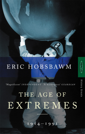 The Age of Extremes: The Short Twentieth Century, 1914-1991 by Eric Hobsbawm