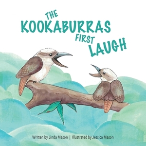 The Kookaburras First Laugh by Linda Mason