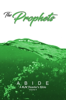 Abide: The Prophets (ABIDE: A KJV Reader's Bible) by God, Timothy Klaver