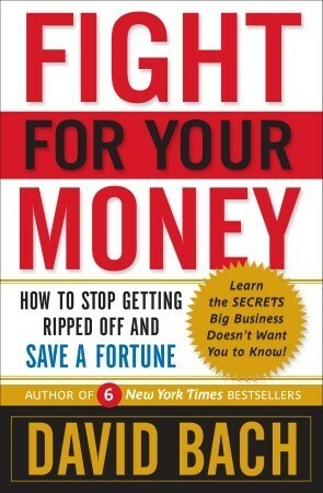 Fight for Your Money: How to Stop Getting Ripped Off and Save a Fortune by David Bach