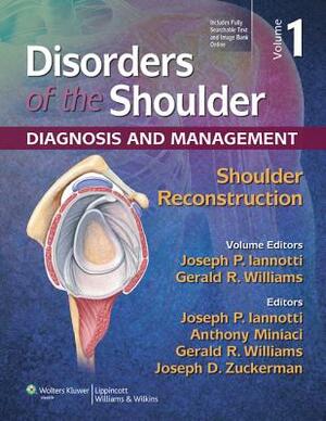 Disorders of the Shoulder: Reconstruction by Gerald R. Williams, Joseph P. Iannotti