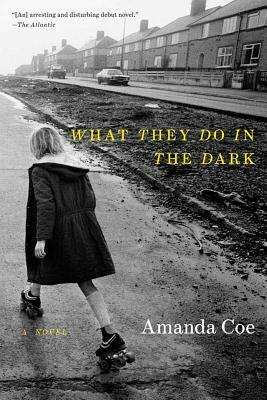 What They Do in the Dark by Amanda Coe