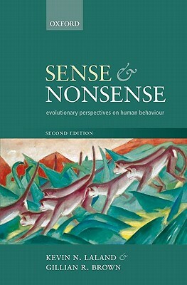 Sense & Nonsense: Evolutionary Perspectives on Human Behaviour by Gillian Brown, Kevin N. Laland
