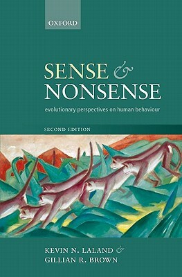 Sense & Nonsense: Evolutionary Perspectives on Human Behaviour by Kevin N. Laland, Gillian Brown