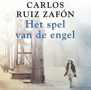 Het spel van de engel by Carlos Ruiz Zafón