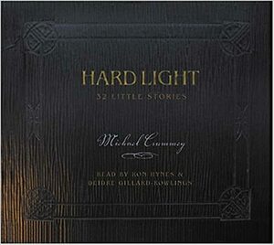 Hard Light: 32 Little Stories by Michael Crummey