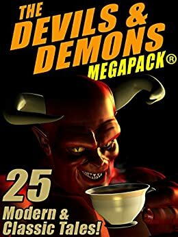 The Devils & Demons MEGAPACK ®: 25 Modern and Classic Tales by Mack Reynolds, Lester del Rey, Jerome Bixby, Robert Louis Stevenson, Emil Petaja