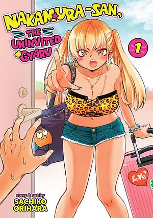 Nakamura-San, the Uninvited Gyaru Vol. 1 by Sachiko Orihara