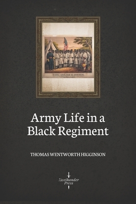Army Life in a Black Regiment (Illustrated) by Thomas Wentworth Higginson
