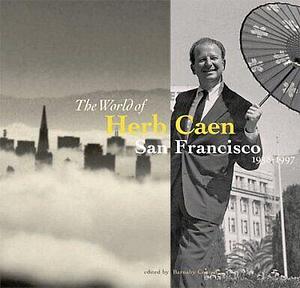 The World of Herb Caen: San Francisco 1938-1997 by Barnaby Conrad