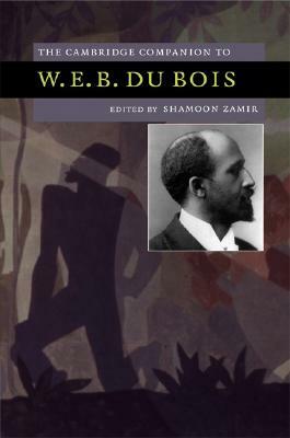 The Cambridge Companion to W.E.B. Du Bois by 