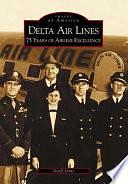 Delta Air Lines: 75 Years of Airline Excellence by Geoff Jones