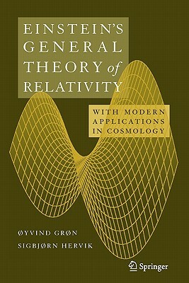 Einstein's General Theory of Relativity: With Modern Applications in Cosmology by Sigbjorn Hervik, Øyvind Grøn