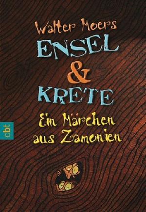 Ensel und Krete: Ein Märchen aus Zamonien by Walter Moers