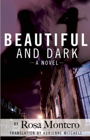 Beautiful and Dark by Rosa Montero, Adrienne Mitchell