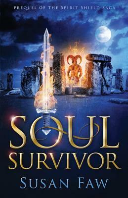 Soul Survivor: Prequel of the Spirit Shield Saga by Susan Faw