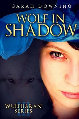 Wolf in Shadow by Sarah Downing