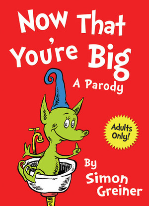 Now That You're Big: A Parody by Simon Greiner