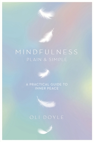 Mindfulness Plain & Simple by Oli Doyle