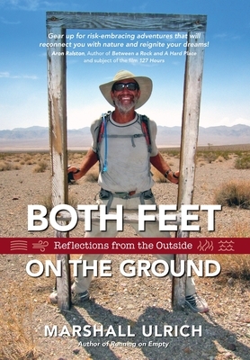 Both Feet on the Ground: Reflections from the Outside by Marshall Ulrich