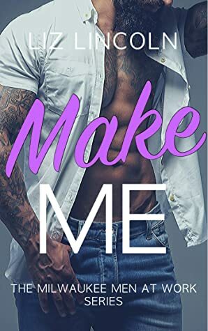 Make Me by Liz Lincoln