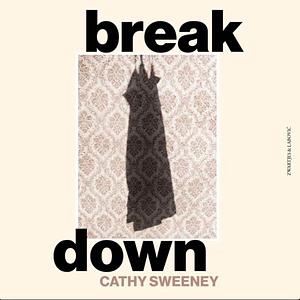 Breakdown by Cathy Sweeney