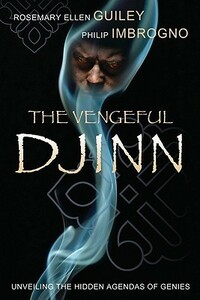 The Vengeful Djinn: Unveiling the Hidden Agenda of Genies by Philip J. Imbrogno, Rosemary Ellen Guiley